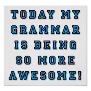 grammar_being_more_awesome_funny_poster-r3467b6f1a74247ea9cc27bf706268c7c_wuj4r_8byvr_512